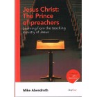 Jesus Christ The Prince Of Preachers by Mike Abendroth